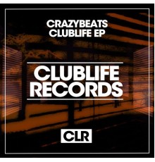 CrazyBeats - Clublife EP (Original Mix)