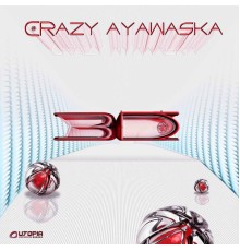 Crazy Ayawaska - 3D