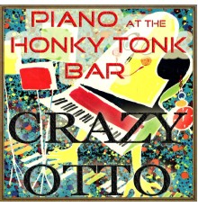 Crazy Otto - Piano at the Honky Tonk Bar