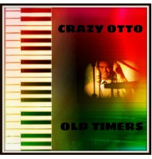 Crazy Otto - Old Timers