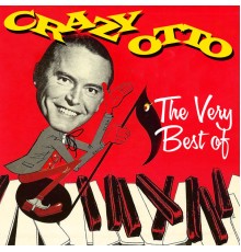 Crazy Otto - The Very Best Of