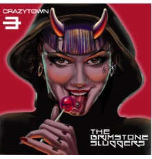 Crazy Town - The Brimstone Sluggers