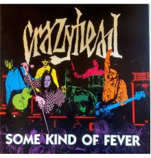 Crazyhead - Some Kind Of Fever