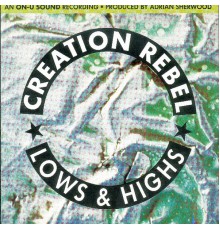 Creation Rebel - Lows And Highs