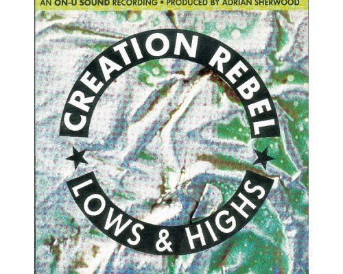 Creation Rebel - Lows And Highs