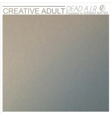 Creative Adult - Dead Air