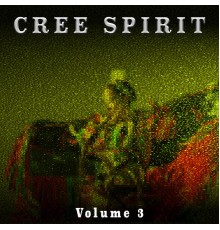 Cree Spirit - Cree Spirit, Vol. 3