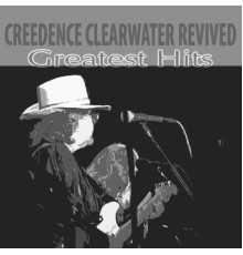 Creedence Clearwater Revived - Greatest Hits