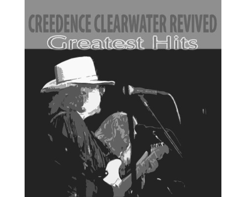 Creedence Clearwater Revived - Greatest Hits