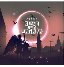 Creme - Stand & Believe