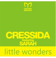 Cressida feat. Sarah - Little Wonders