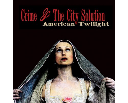 Crime & The City Solution - American Twilight Crime & The City Solution - American Twilight