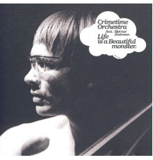 Crimetime Orchestra - Life Is a Beautiful Monster