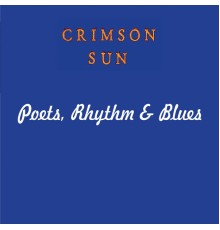 Crimson Sun - Poets, Rhythm & Blues