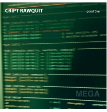 Cript Rawquit - Good Bye