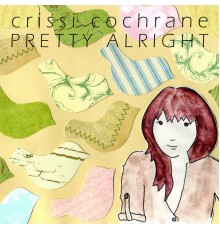 Crissi Cochrane - Pretty Alright