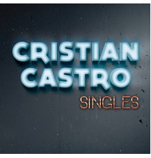 Cristian Castro - Singles