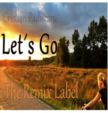 Cristian Paduraru - Let´s Go (Remixes)