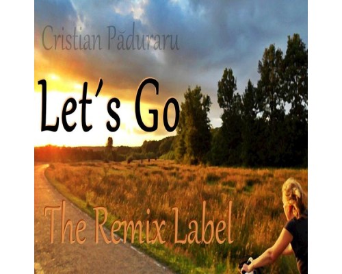 Cristian Paduraru - Let´s Go (Remixes)