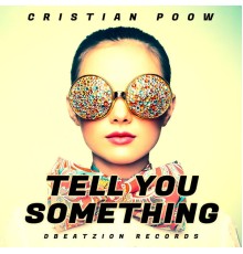 Cristian Poow - Tell You Something