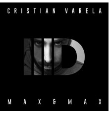 Cristian Varela - Max & Max