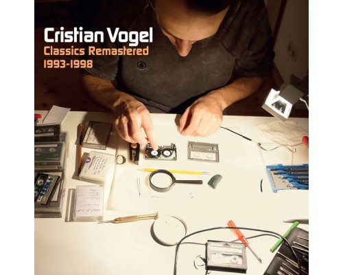 Cristian Vogel - Classics Remastered 1993-1998