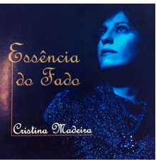 Cristina Madeira - Essência do Fado
