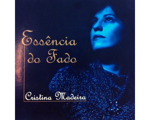 Cristina Madeira - Essência do Fado Cristina Madeira - Essência do Fado