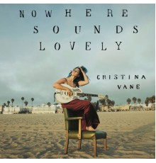 Cristina Vane - Nowhere Sounds Lovely