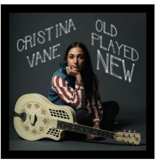 Cristina Vane - Old Played New