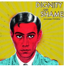 Crooked Fingers - Dignity and Shame