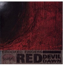 Crooked Fingers - Red Devil Dawn