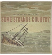 Crooked Still - Some Strange Country