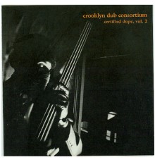Crooklyn Dub Consortium - Certified Dope, Vol. 2