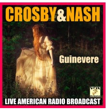 Crosby & Nash - Guinevere (Live)