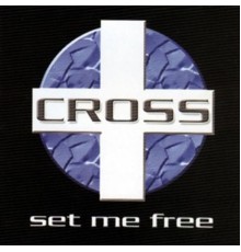 Cross - Set Me Free