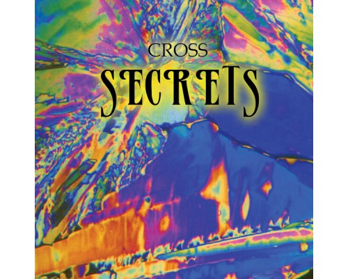 Cross - Secrets – Remastered Edition Cross - Secrets – Remastered Edition