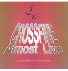 Crossfire - Almost Live