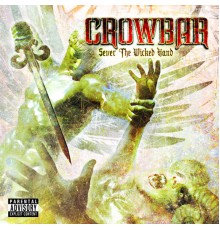 Crowbar - Sever The Wicked Hand