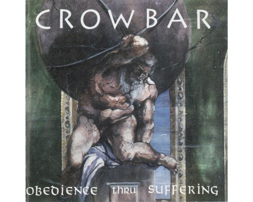 Crowbar - Obedience Thru Suffering