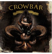 Crowbar - The Serpent Only Lies