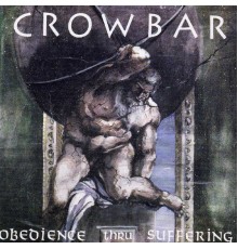 Crowbar - Obedience Thru Suffering