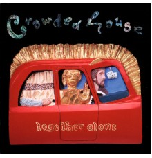 Crowded House - Together Alone