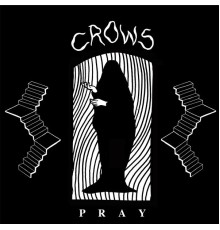 Crows - Pray