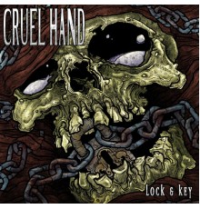 Cruel Hand - Lock & Key