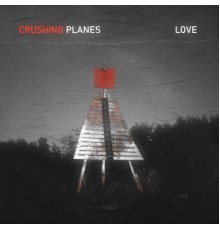 Crushing Planes - Love