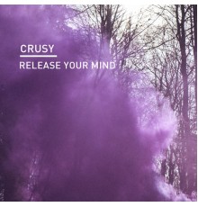 Crusy - Release Your Mind