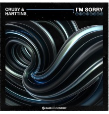 Crusy, Harttins - I'm Sorry