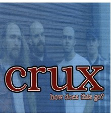 Crux - How Does This Go?