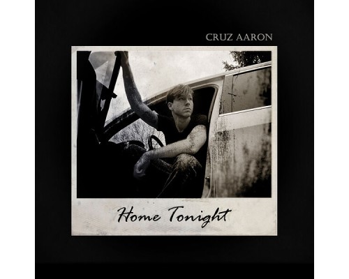 Cruz Aaron - Home Tonight